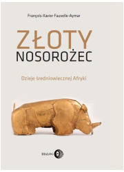 Złoty nosorożec. Dzieje średniowiecznej - okładka książki