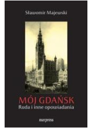 Mój Gdańsk. Ruda i inne opowiadania - okładka książki