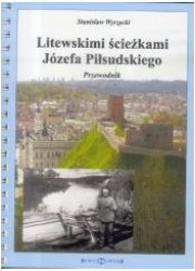 Litewskimi ścieżkami Józefa Piłsudskiego - okładka książki