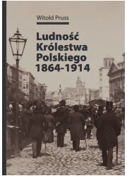 Ludność Królestwa Polskiego 1864-1914 - okładka książki
