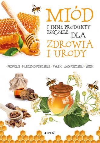 Miód i inne produkty pszczele dla - okładka książki