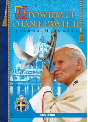 Opowiem ci o Janie Pawle II - okładka książki