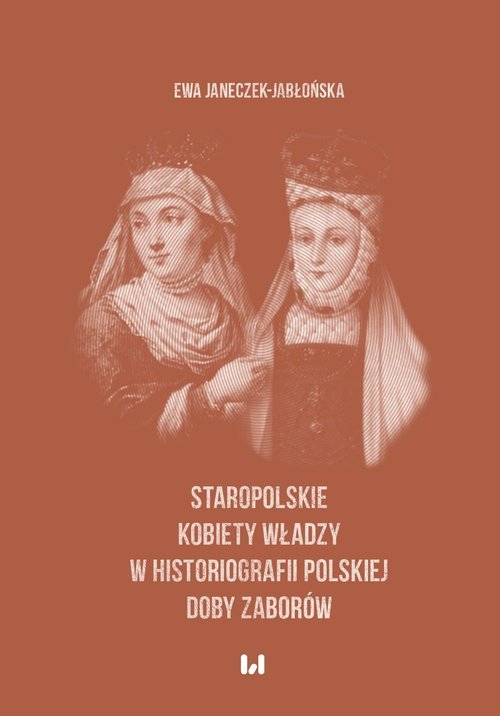 Staropolskie kobiety władzy w historiografii - okładka książki