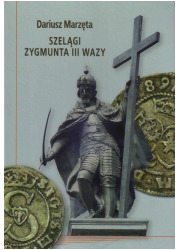 Szelągi Zygmunta III Wazy - okładka książki
