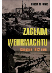 Zagłada Wehrmachtu. Kampanie 1942 - okładka książki