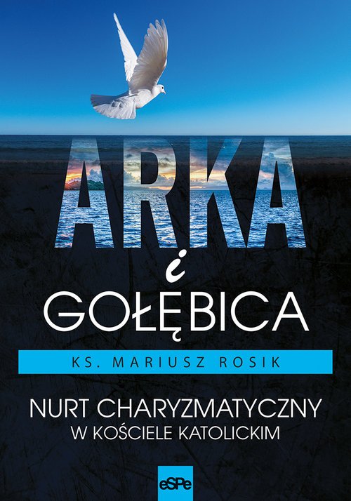 Arka i Gołębica. Nurt charyzmatyczny - okładka książki