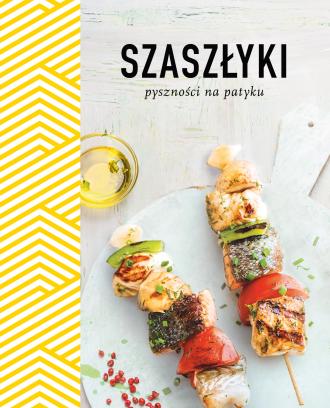 Szaszłyki. Pyszności na patyku - okładka książki