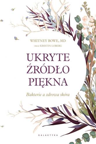 Ukryte źródło piękna. Bakterie - okładka książki