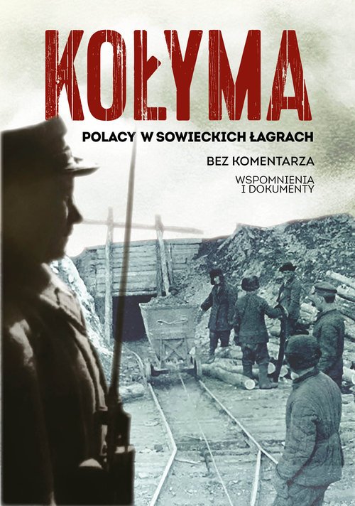 Kołyma. Polacy w sowieckich łagrach - okładka książki
