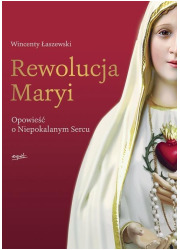 Rewolucja Maryi. Opowieść o Niepokalanym - okładka książki