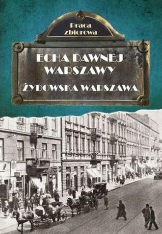 Echa dawnej Warszawy. Żydowska - okładka książki