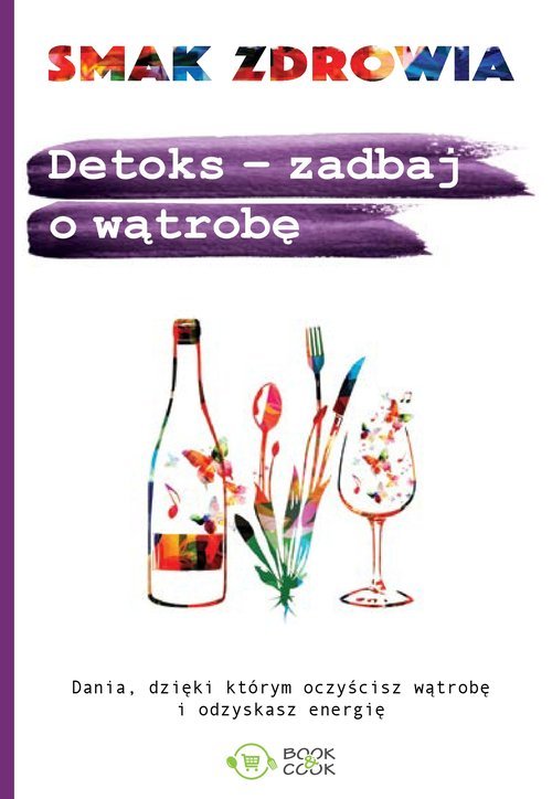 Detoks - zadbaj o wątrobę. Dania, - okładka książki