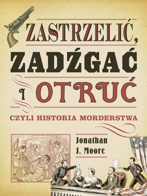 Zastrzelić, zadźgać i otruć czyli - okładka książki