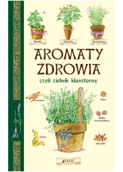 Aromaty zdrowia czyli zielnik klasztorny - okładka książki