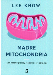 Mądre mitochondria. Jak opóźnić - okładka książki