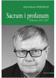 Sacrum i profanum. Felietony 2013-2017 - okładka książki