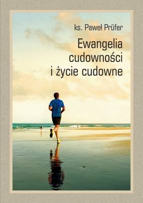 Ewangelia cudowności i życie cudowne - okładka książki