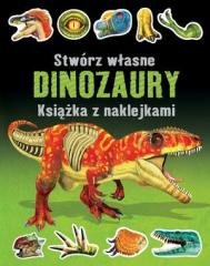 Stwórz własne dinozaury. Książka - okładka książki