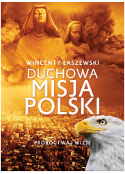 Duchowa misja Polski. Proroctwa - okładka książki