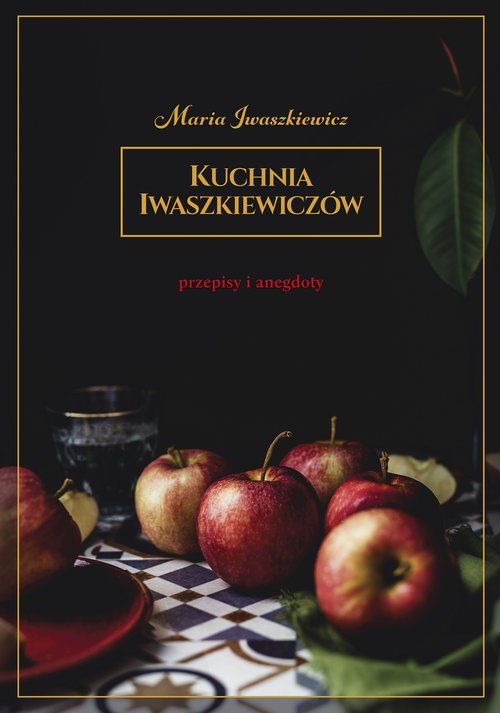 Kuchnia Iwaszkiewiczów. Przepisy - okładka książki