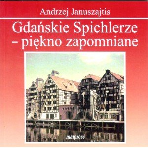 Gdańskie Spichlerze - piękno zapomniane - okładka książki