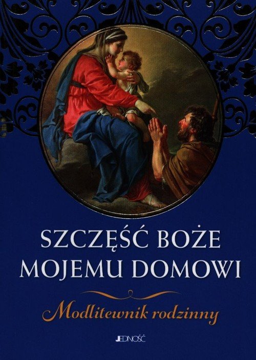 Szczęść Boże mojemu domowi. Modlitewnik - okładka książki