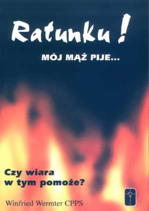 Ratunku! Mój mąż pije! Czy wiara - okładka książki