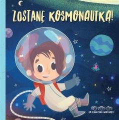Zostanę kosmonautką! Do dziewczynek - okładka książki