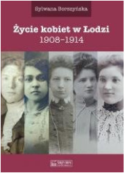 Życie kobiet w Łodzi 1908-1914 - okładka książki