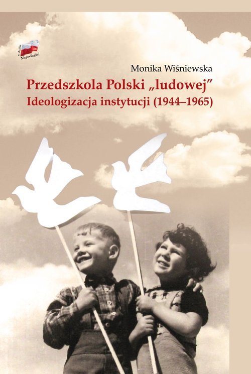 Przedszkola Polski ludowej. Ideologizacja - okładka książki