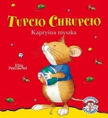 Tupcio Chrupcio. Kapryśna myszka - okładka książki