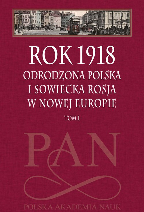 Rok 1918. Tom 1. Odrodzona Polska - okładka książki