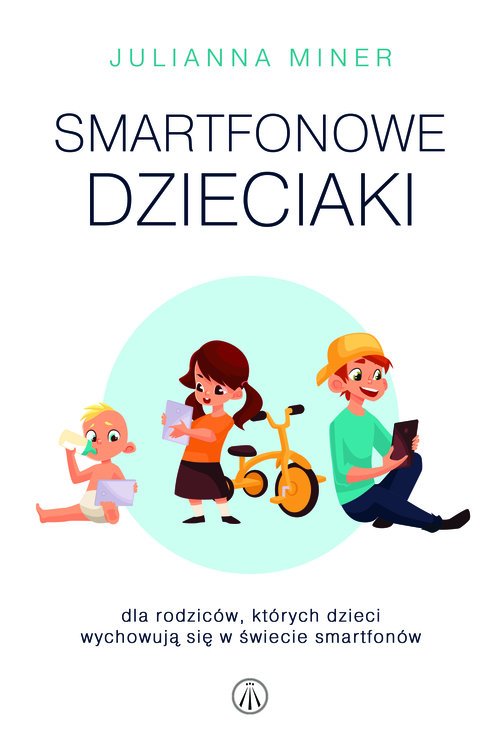 Smartfonowe dzieciaki. Dla rodziców, - okładka książki