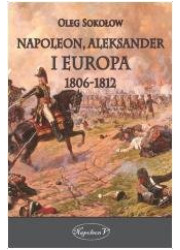 Napoleon, Aleksander i Europa 1806-1812 - okładka książki