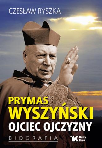 Prymas Wyszyński. Ojciec Ojczyzny. - okładka książki