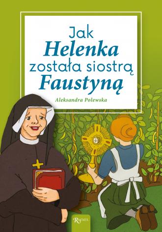 Jak Helenka została siostrą Faustyną - okładka książki