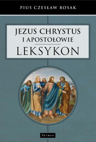 Jezus Chrystus i Apostołowie. Leksykon - okładka książki