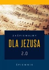 Zaśpiewajmy dla Jezusa 2.0 - śpiewnik - okładka książki