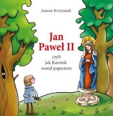 Jan Paweł II, czyli jak Karolek - okładka książki