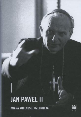 Jan Paweł II. Miara wielkości człowieka - okładka książki