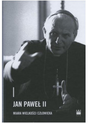 Jan Paweł II. Miara wielkości człowieka - okładka książki