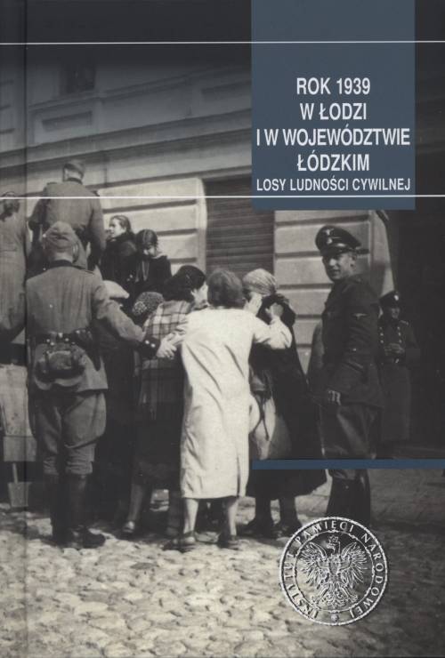 Rok 1939 w Łodzi i województwie - okładka książki