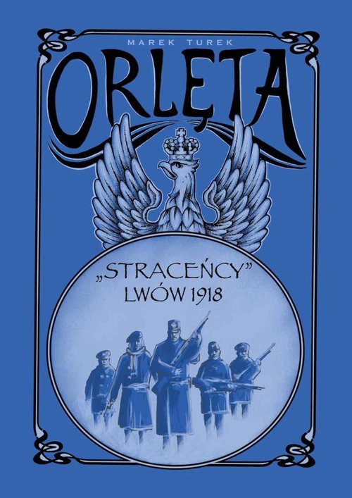 Orlęta. Straceńcy. Lwów 1918 - okładka książki