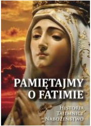 Pamiętajmy o Fatimie. Historia - okładka książki