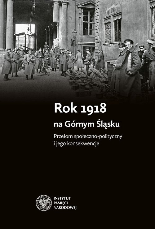 Rok 1918 na Górnym Śląsku. Przełom - okładka książki