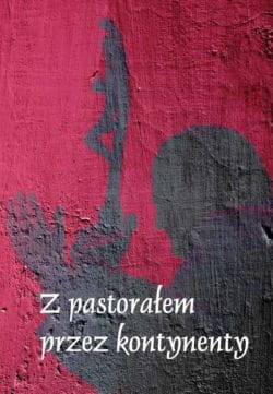 Z pastorałem przez kontynenty - okładka książki