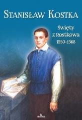 Stanisław Kostka. Święty z Rostkowa - okładka książki