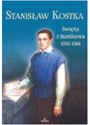 Stanisław Kostka. Święty z Rostkowa - okładka książki