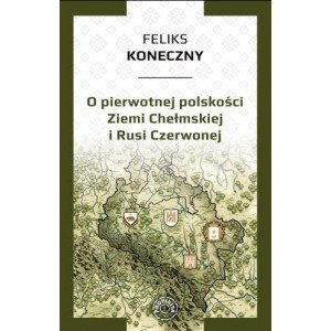 O pierwotnej polskości Ziemi Chełmskiej - okładka książki