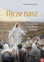 Ojcze nasz. Rozważanie Modlitwy - okładka książki